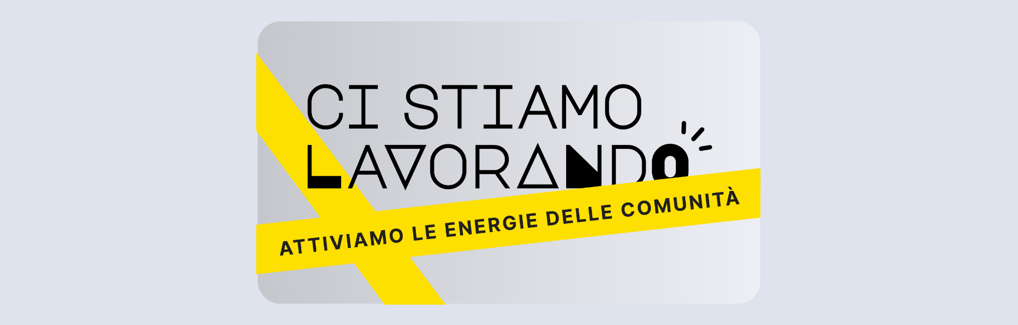 Ci stiamo lavorando. Attiviamo le energie delle comunità