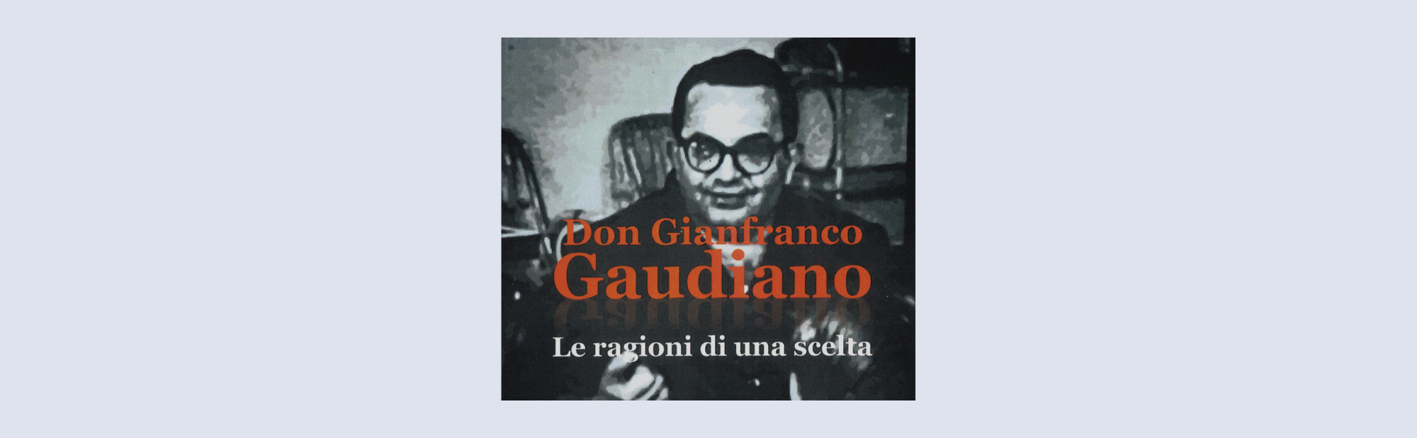 Scopri di più sull'articolo Presentazione del libro “DON GIANFRANCO GAUDIANO. LE RAGIONI DI UNA SCELTA”