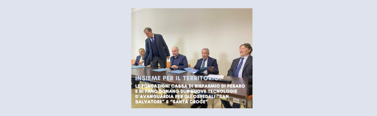 Scopri di più sull'articolo LE FONDAZIONI CASSA DI RISPARMIO DI PESARO E DI FANO DONANO DUE NUOVE TECNOLOGIE D’AVANGUARDIA PER GLI OSPEDALI “SAN SALVATORE” E “SANTA CROCE”